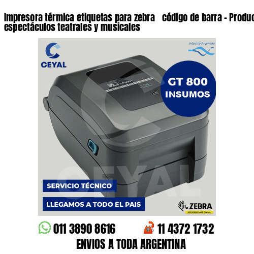 Impresora térmica etiquetas para zebra  código de barra – Producción de espectáculos teatrales y musicales